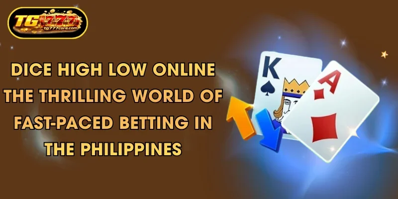 dice high low online the thrilling world of fast paced betting in the philippines